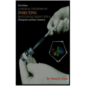 A Medical Textbook On Injecting Botulinum Toxin Type A (Therapeutics and Basic Cosmetics)